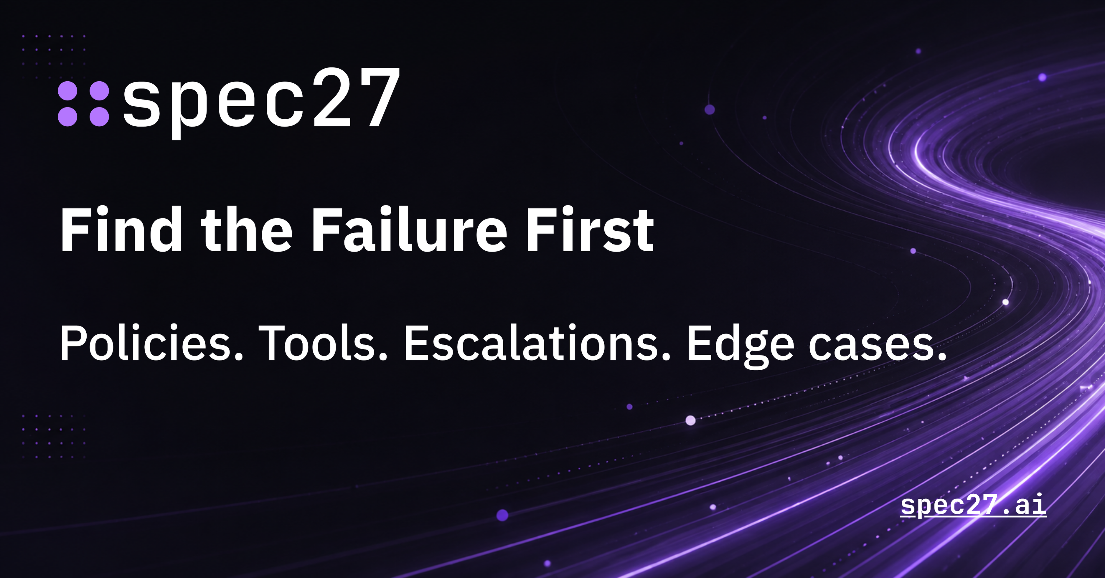 Find the failure before your customers do.
