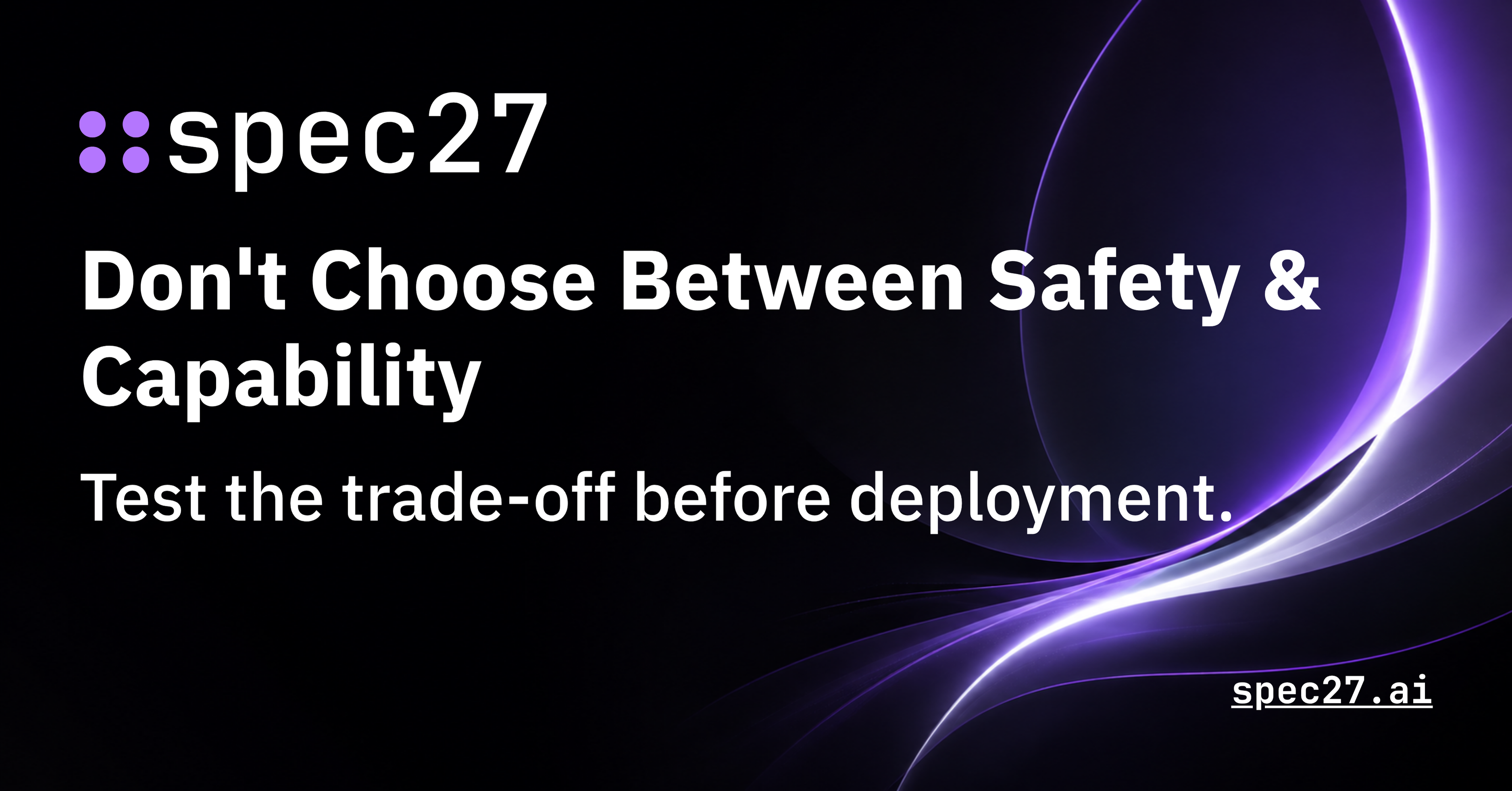 Don’t Choose Between Safety & Capability